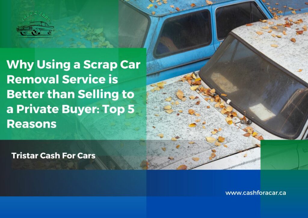 Why Using a Scrap Car Removal Service is Better than Selling to a Private Buyer Top 5 Reasons